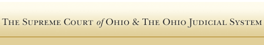 The Supreme Court of Ohio & The Ohio Judicial System