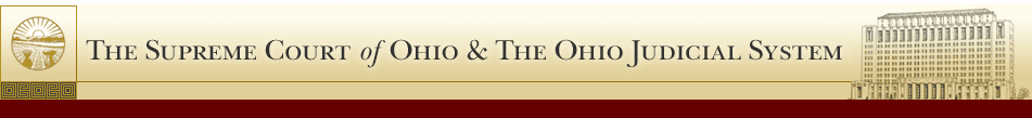 The Supreme Court of Ohio & the Ohio Judicial System. Click here to return to the Supreme Court home page.