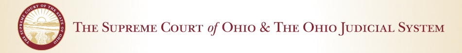 The Supreme Court of Ohio & the Ohio Judicial System. Click here to return to the Supreme Court home page.