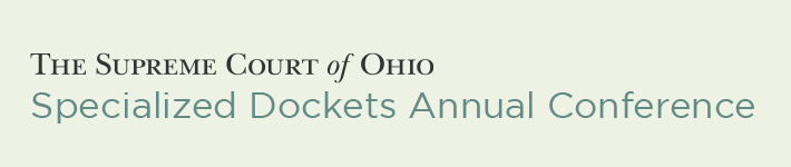 The Supreme Court of Ohio Specialized Dockets Annual Conference